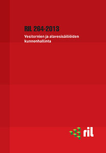 RIL 264-2013 Vesitornien ja alavesisäiliöiden kunnonhallinta