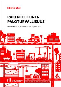 RIL 195-3-2022 Rakenteellinen paloturvallisuus. Asuinrakennukset pdf
