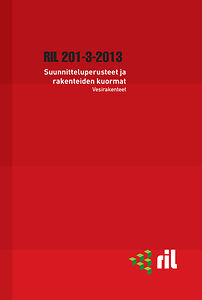 RIL 201-3-2013 Suunnitteluperusteet ja rakenteiden kuormat Vesirakenteet
