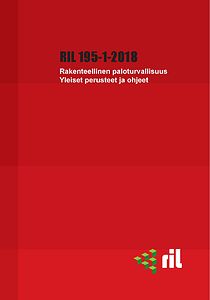 RIL 195-1-2018 Rakenteellinen paloturvallisuus. Yleiset perusteet ja ohjeet pdf