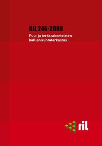 RIL 246-2008 Puu- ja teräsrakenteisten hallien kuntotarkastus pdf