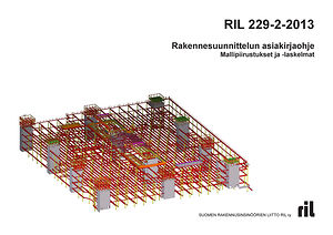 RIL 229-2-2013 Rakennesuunnittelun asiakirjaohje. Mallipiirustukset ja -laskelmat