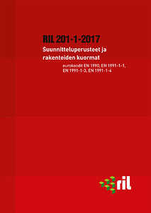 RIL 201-1-2017 Suunnitteluperusteet ja rakenteiden kuormat. Eurokoodi pdf